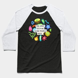 The only culture some people have! Baseball T-Shirt